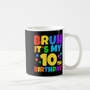 Bruh Het Is Mijn 10e Verjaardag Grappig 10 Jaar Ou Koffiemok