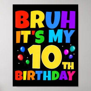 Bruh Het Is Mijn 10e Verjaardag Grappig 10 Jaar Ou Poster