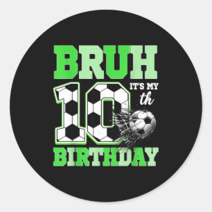 Bruh Het Is Mijn 10e Voetbal Verjaardagsfeest Verj Ronde Sticker