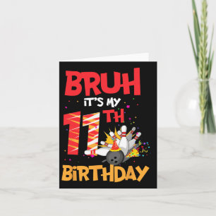 Bruh het is mijn 11e verjaardag jongen 11 jaar oud kaart