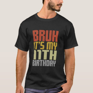 Bruh Het is mijn 11e verjaardag Retro Groovy 11 ja T-shirt