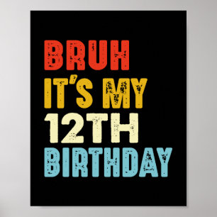 Bruh Het is mijn 12e verjaardag 12 jaar oud Grappi Poster