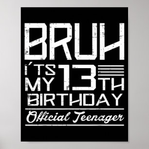 Bruh Het Is Mijn 13e Verjaardag Officieel Tiener J Poster