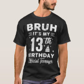 Bruh het is mijn 13e verjaardag officiële tiener 1 t-shirt (Voorkant)