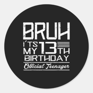 Bruh Het Is Mijn 13e Verjaardag Tiener Jongens Mei Ronde Sticker