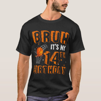 Bruh, het is mijn 14e verjaardag, 14 jaar oud bask t-shirt