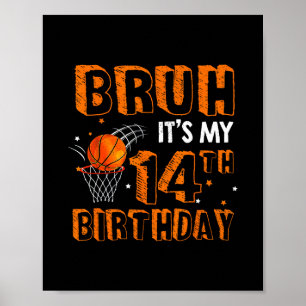 Bruh Het Is Mijn 14e Verjaardag 14 Jaar Oude Sketl Poster