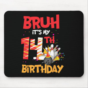 Bruh het is mijn 14e verjaardag jongen 14 jaar oud muismat