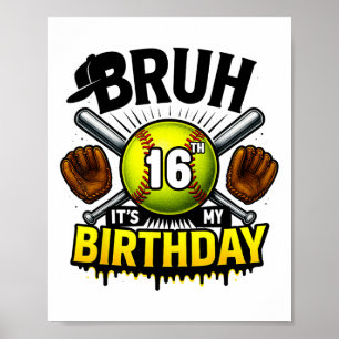 Bruh Het Is Mijn 16e Verjaardag Softll Jongens 16 Poster