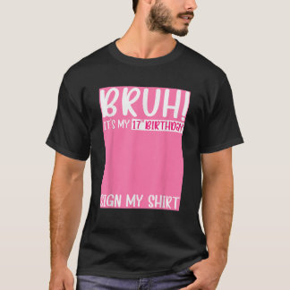 Bruh Het is mijn 17e verjaardag Teken mijn 17 jaar T-shirt