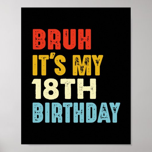 Bruh Het is mijn 18e verjaardag 18 jaar oud Grappi Poster (Voorkant)