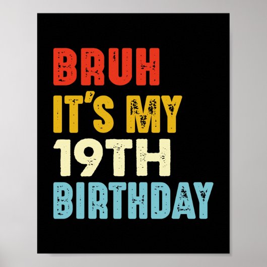  Bruh Het is mijn 19e verjaardag 19 jaar oud Poster (Voorkant)