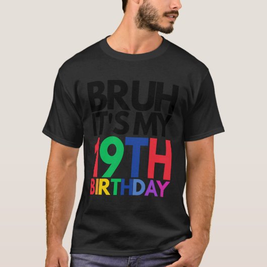 Bruh het is mijn 19e verjaardag 19 jaar oud verjaa t-shirt (Voorkant)
