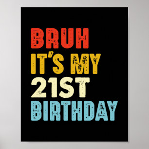 Bruh Het is mijn 21e verjaardag Vintage 21 jaar ou Poster