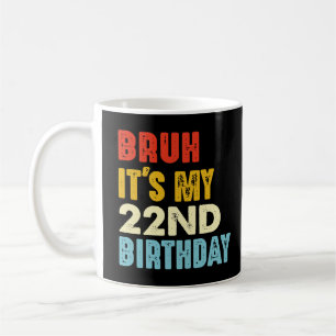 Bruh Het is mijn 22e verjaardag Grappig 22 jaar ou Koffiemok