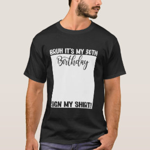 Bruh Het is mijn 30ste verjaardag Teken mijn 30 ja T-shirt
