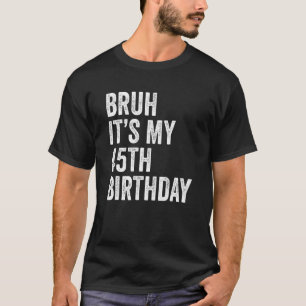 Bruh Het is mijn 45e verjaardag 45 jaar oude 45e. T-shirt