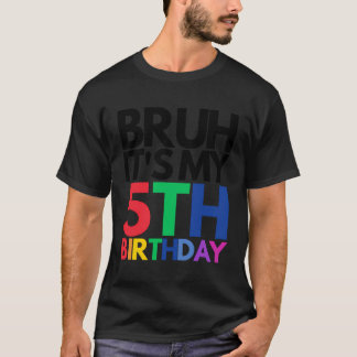 Bruh het is mijn 5e verjaardag 5 jaar oud Kind T-shirt