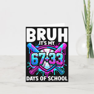 Bruh Het Is Mijn 67 33 Dagen School Honkbal 100 Da Kaart