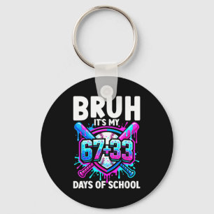Bruh Het Is Mijn 67 33 Dagen School Honkbal 100 Da Sleutelhanger