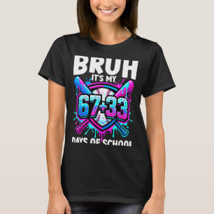 Bruh Het Is Mijn 67 33 Dagen School Honkbal 100 Da T-shirt