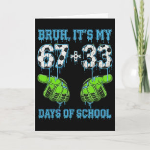 Bruh Het Is Mijn 67 33 Dagen School Voetbal Jongen Kaart