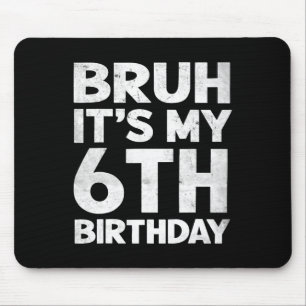 Bruh Het is mijn 6e verjaardag 6 jaar oude Bday Bi Muismat
