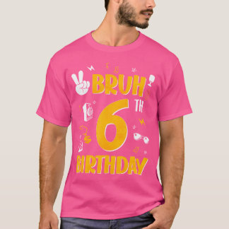 Bruh Het is mijn 6e verjaardag 6 jaar oude Bday Th T-shirt