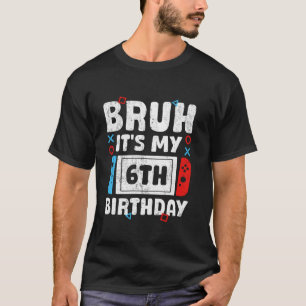 Bruh Het is mijn 6e verjaardag videogame 6 jaar ou T-shirt