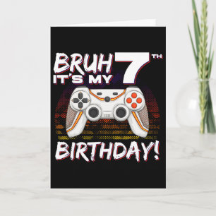 Bruh Het is mijn 7e verjaardag Video Game 7e verja Kaart