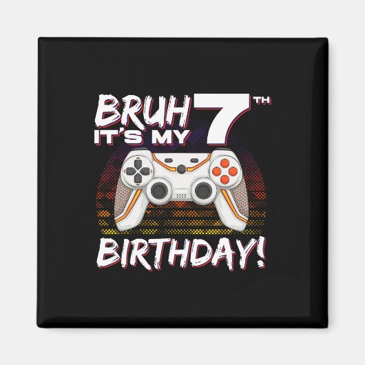 Bruh Het is mijn 7e verjaardag Video Game 7e verja Magneet (Voorkant)