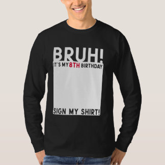 Bruh Het is mijn 8e verjaardag Bday 8 jaar oud Tek T-shirt