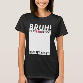 Bruh Het is mijn 8e verjaardag Bday 8 jaar oud Tek T-shirt