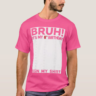 Bruh Het Is Mijn 8e Verjaardag Teken Mijn 8jr 8e V T-shirt
