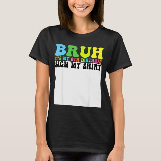 Bruh Het Is Mijn 8e Verjaardag Teken Mijn Shirt 8 (Voorkant)
