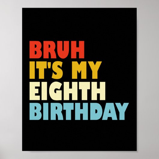 Bruh Het is mijn achtste verjaardag Grappig 8 jaar Poster (Voorkant)