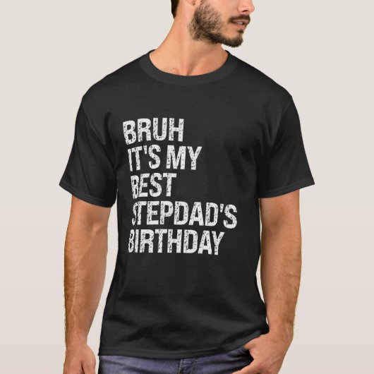 Bruh Het is mijn beste stiefvader's verjaardag Kin T-shirt (Voorkant)