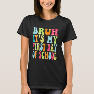 Bruh Het is mijn eerste dag op school Kinder leraa T-shirt