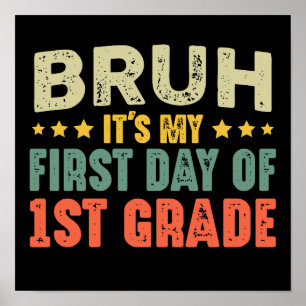 Bruh, het is mijn eerste dag van de 1e klas terug poster