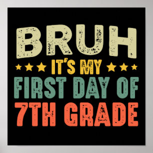 Bruh, het is mijn eerste dag van de 7e klas terug poster