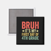 Bruh Het Is Mijn Eerste Dag Van Groep 6 Juf Terug Magneet (Voorkant / Achterkant)