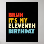 Bruh Het is mijn elfde verjaardag 11 jaar oud Grap Poster (Voorkant)