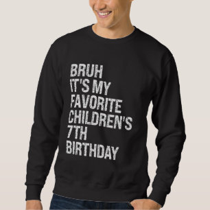 Bruh Het is mijn favoriete 7e verjaardagskraai voo Trui
