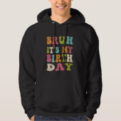 Bruh Het is mijn geboortedag Grappig Humorous Groo Hoodie (Voorkant)