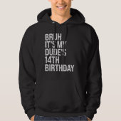 Bruh Het is mijn kerel 14e verjaardag Broek Buddy Hoodie (Voorkant)