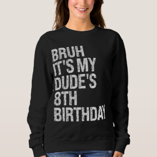 Bruh Het is mijn kerel 8e verjaardag Broek Buddy H Trui