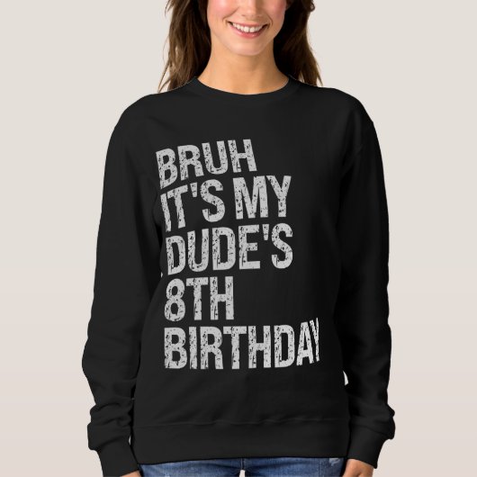 Bruh Het is mijn kerel 8e verjaardag Broek Buddy H Trui (Voorkant)