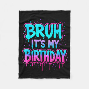 Bruh Het Is Mijn Verjaardag Drip Grappig Feest Fam Fleece Deken