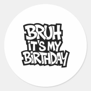 Bruh Het Is Mijn Verjaardag Funny Verjaardag Jonge Ronde Sticker