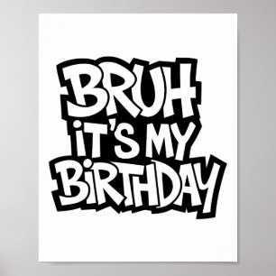Bruh Het is mijn verjaardag Grappig Verjaardag Jon Poster